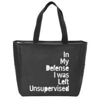 Funny In My Defense I Was Left Unsupervised Zip Tote Bag