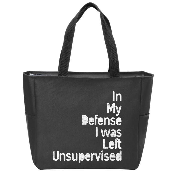 Funny In My Defense I Was Left Unsupervised Zip Tote Bag