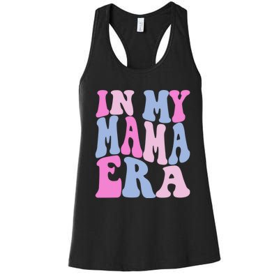 Funny In My Mama Era Lover Groovy Retro Mom Mothers Day Women's Racerback Tank