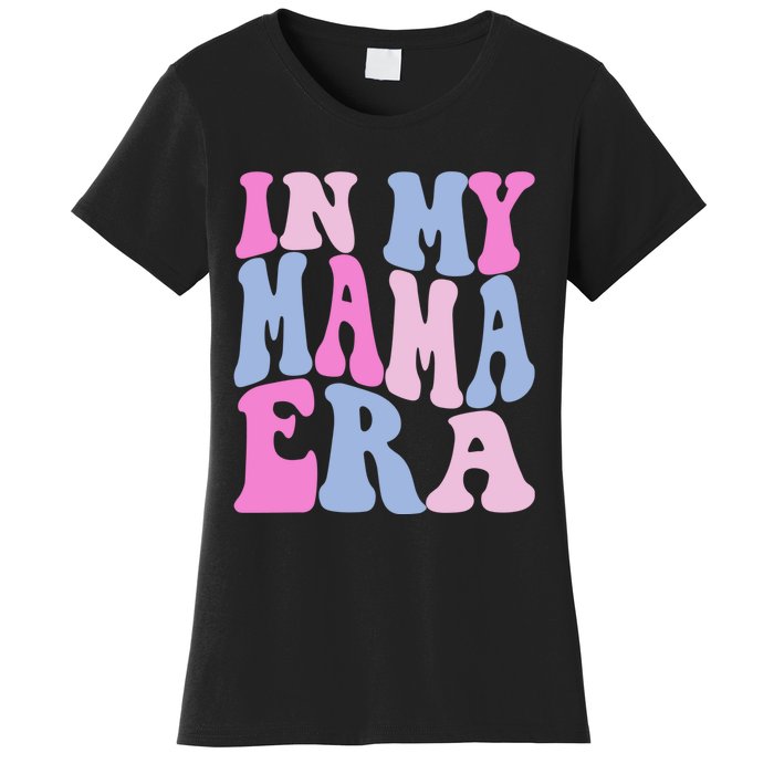 Funny In My Mama Era Lover Groovy Retro Mom Mothers Day Women's T-Shirt