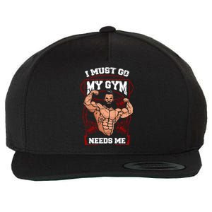 Funny I Must Go My Gym Needs Me Weightlifter Fitness Gift Cute Gift Wool Snapback Cap