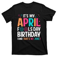 Funny Its My April Fools Day Birthday Born On April 1st Premium T-Shirt