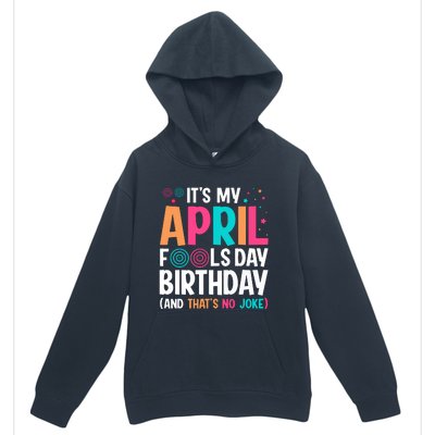 Funny Its My April Fools Day Birthday Born On April 1st Premium Urban Pullover Hoodie