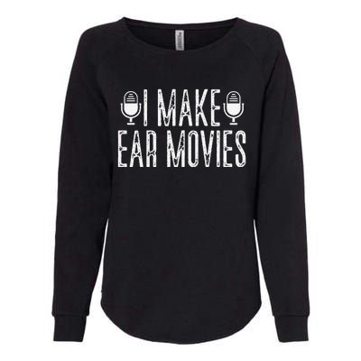 Funny I Make Ear Movies Podcast Podcasting Podcaster Radio Womens California Wash Sweatshirt