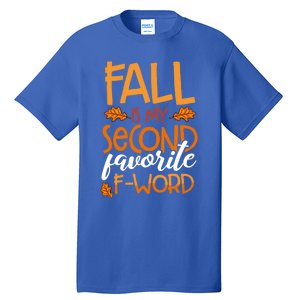 Fall Is My Second Favorite F Word Funny Autumn Gift Tall T-Shirt