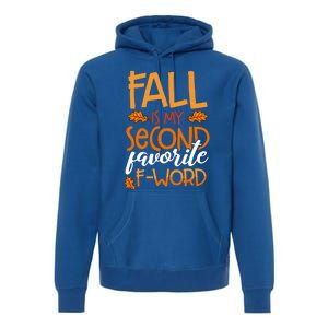 Fall Is My Second Favorite F Word Funny Autumn Gift Premium Hoodie