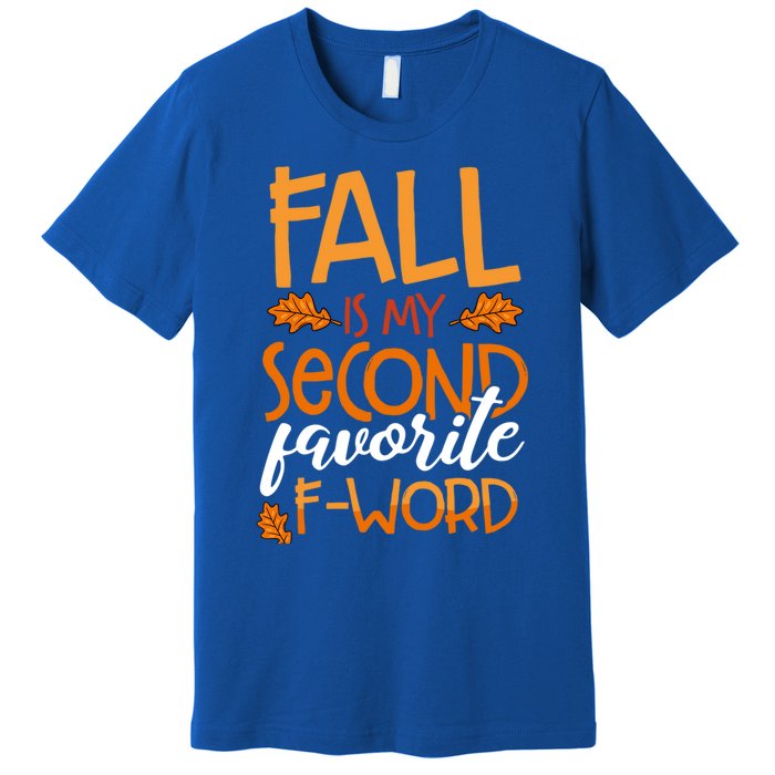 Fall Is My Second Favorite F Word Funny Autumn Gift Premium T-Shirt