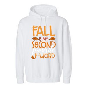 Fall Is My Second Favorite F Word Funny Autumn Gift Garment-Dyed Fleece Hoodie