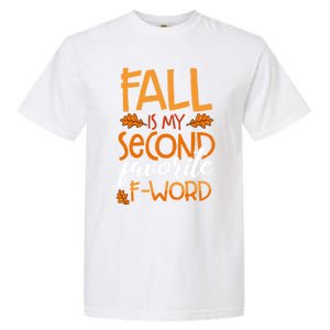 Fall Is My Second Favorite F Word Funny Autumn Gift Garment-Dyed Heavyweight T-Shirt