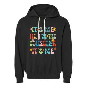 Funny Its Me Hi Im The Conunselor Its MeBack To The School Garment-Dyed Fleece Hoodie