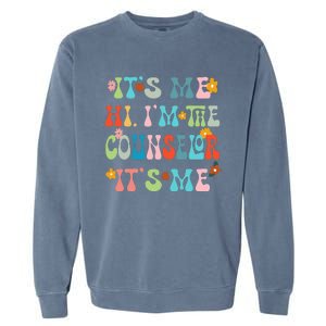 Funny Its Me Hi Im The Conunselor Its MeBack To The School Garment-Dyed Sweatshirt