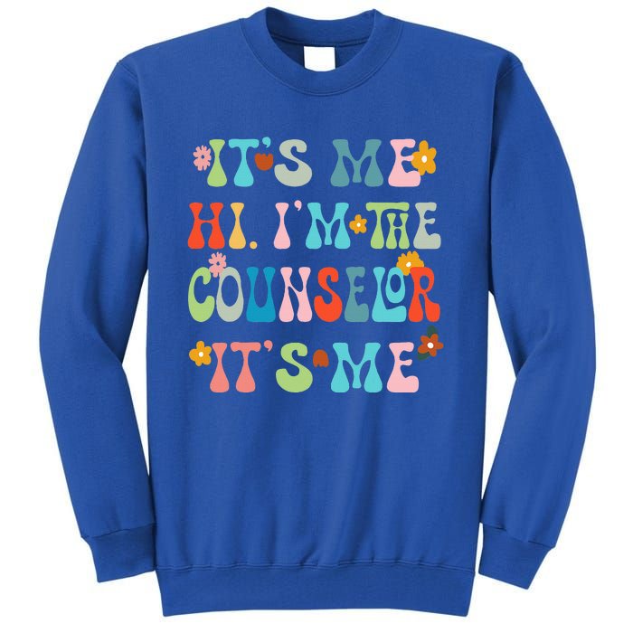 Funny Its Me Hi Im The Conunselor Its MeBack To The School Tall Sweatshirt