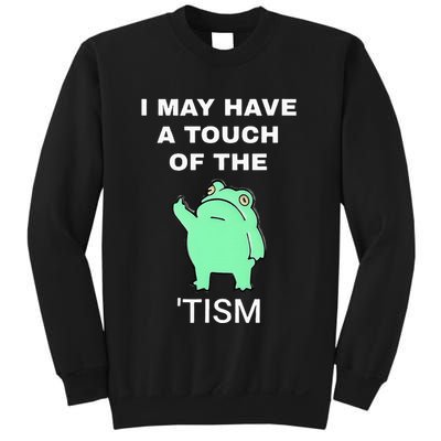 Frog I May Have A Touch Of The Tism Sweatshirt