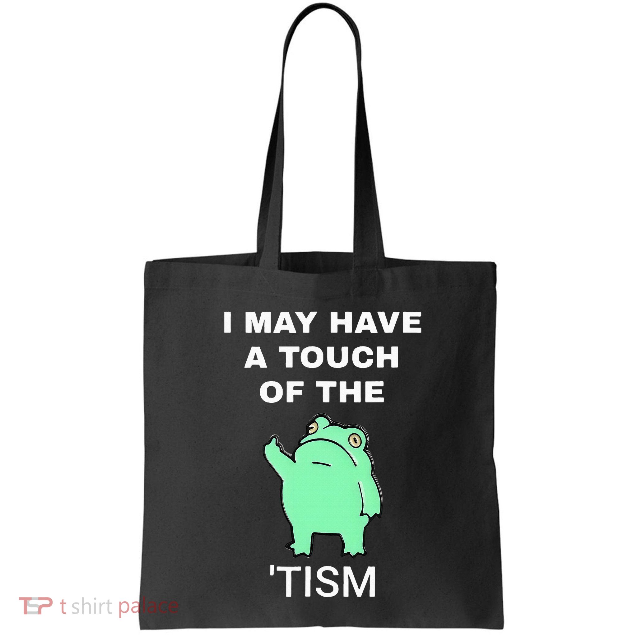 Frog I May Have A Touch Of The Tism Bag