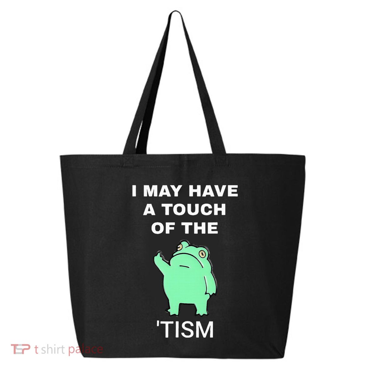 Frog I May Have A Touch Of The Tism 25L Jumbo Tote