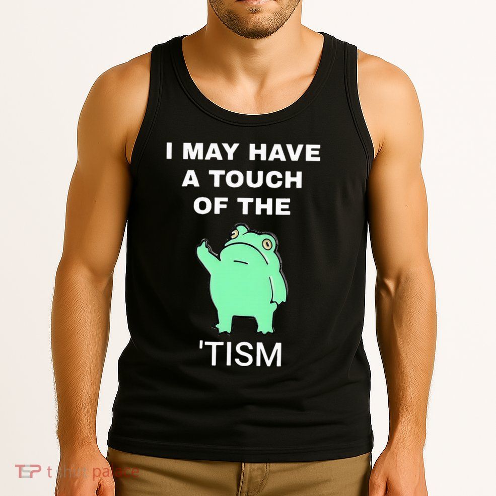 Frog I May Have A Touch Of The Tism Tank Top