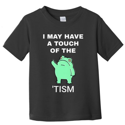 Frog I May Have A Touch Of The Tism Toddler T-Shirt