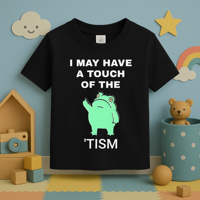 Frog I May Have A Touch Of The Tism Toddler T-Shirt