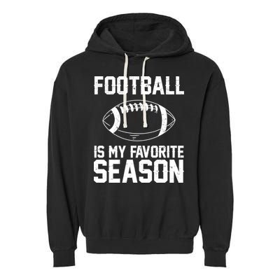 Football Is My Favorite Season Garment-Dyed Fleece Hoodie