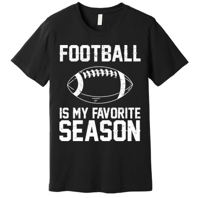 Football Is My Favorite Season Premium T-Shirt