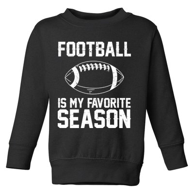 Football Is My Favorite Season Toddler Sweatshirt