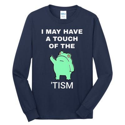 Frog I May Have A Touch Of The Tism Tall Long Sleeve T-Shirt