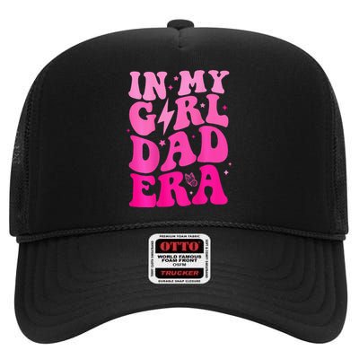 Funny In My Dad Girl Era Fathers Day High Crown Mesh Back Trucker Hat