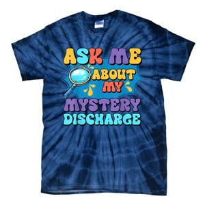 Fun Inappropriate Mystery Discharge Embarrassing Adult Humor Tie-Dye T-Shirt