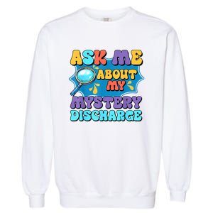 Fun Inappropriate Mystery Discharge Embarrassing Adult Humor Garment-Dyed Sweatshirt