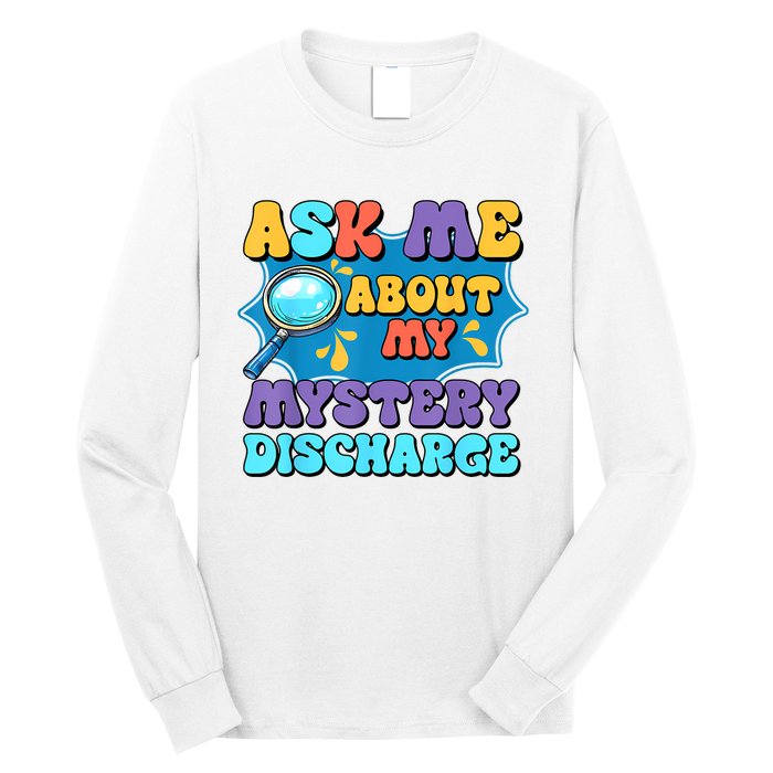 Fun Inappropriate Mystery Discharge Embarrassing Adult Humor Long Sleeve Shirt