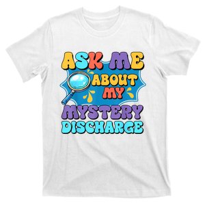 Fun Inappropriate Mystery Discharge Embarrassing Adult Humor T-Shirt