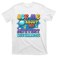 Fun Inappropriate Mystery Discharge Embarrassing Adult Humor T-Shirt