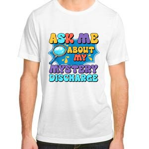 Fun Inappropriate Mystery Discharge Embarrassing Adult Humor Adult ChromaSoft Performance T-Shirt