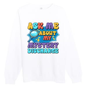 Fun Inappropriate Mystery Discharge Embarrassing Adult Humor Premium Crewneck Sweatshirt