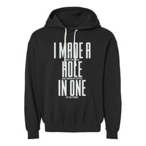 Funny I Made A Hole In One Disc Golf And Golfing Ace Gift Garment-Dyed Fleece Hoodie