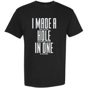 Funny I Made A Hole In One Disc Golf And Golfing Ace Gift Garment-Dyed Heavyweight T-Shirt