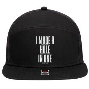 Funny I Made A Hole In One Disc Golf And Golfing Ace Gift 7 Panel Mesh Trucker Snapback Hat