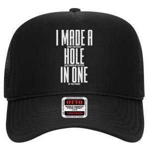 Funny I Made A Hole In One Disc Golf And Golfing Ace Gift High Crown Mesh Back Trucker Hat