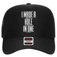 Funny I Made A Hole In One Disc Golf And Golfing Ace Gift High Crown Mesh Back Trucker Hat