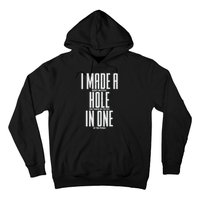 Funny I Made A Hole In One Disc Golf And Golfing Ace Gift Hoodie