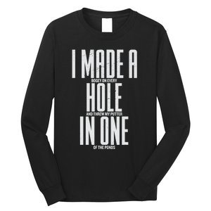 Funny I Made A Hole In One Disc Golf And Golfing Ace Gift Long Sleeve Shirt