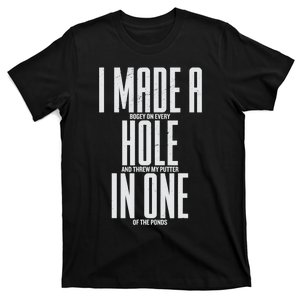 Funny I Made A Hole In One Disc Golf And Golfing Ace Gift T-Shirt