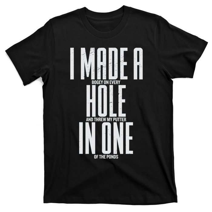 Funny I Made A Hole In One Disc Golf And Golfing Ace Gift T-Shirt