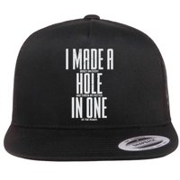 Funny I Made A Hole In One Disc Golf And Golfing Ace Gift Flat Bill Trucker Hat