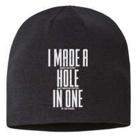 Funny I Made A Hole In One Disc Golf And Golfing Ace Gift Sustainable Beanie