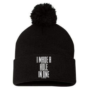 Funny I Made A Hole In One Disc Golf And Golfing Ace Gift Pom Pom 12in Knit Beanie