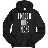 Funny I Made A Hole In One Disc Golf And Golfing Ace Gift Tie Dye Hoodie