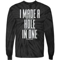 Funny I Made A Hole In One Disc Golf And Golfing Ace Gift Tie-Dye Long Sleeve Shirt