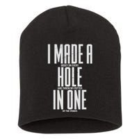 Funny I Made A Hole In One Disc Golf And Golfing Ace Gift Short Acrylic Beanie