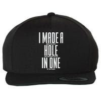 Funny I Made A Hole In One Disc Golf And Golfing Ace Gift Wool Snapback Cap